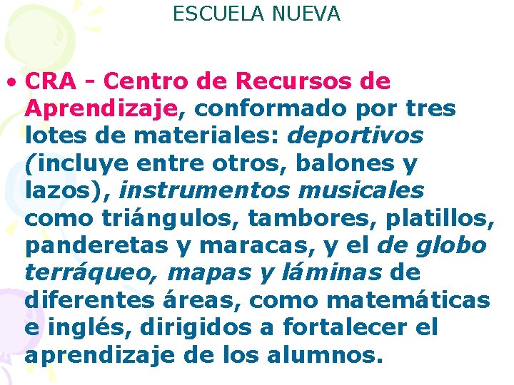 ESCUELA NUEVA • CRA - Centro de Recursos de Aprendizaje, conformado por tres lotes