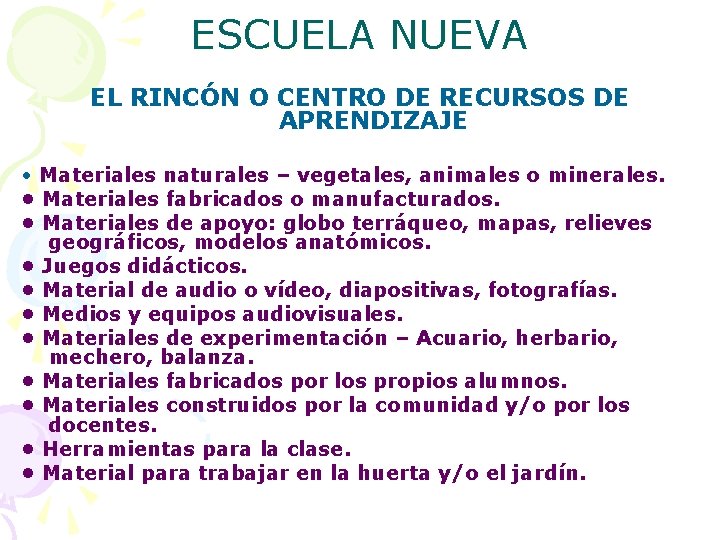 ESCUELA NUEVA EL RINCÓN O CENTRO DE RECURSOS DE APRENDIZAJE • Materiales naturales –