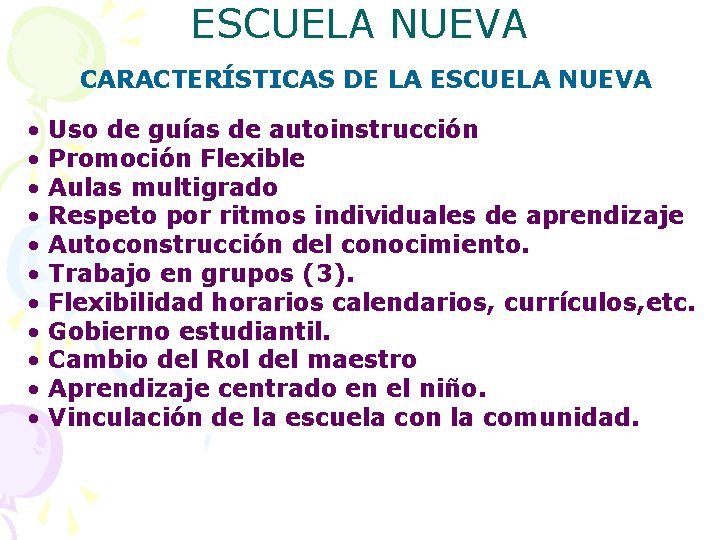 ESCUELA NUEVA CARACTERÍSTICAS DE LA ESCUELA NUEVA • • • Uso de guías de