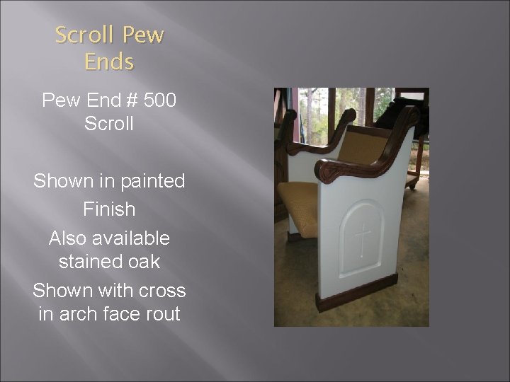 Scroll Pew Ends Pew End # 500 Scroll Shown in painted Finish Also available