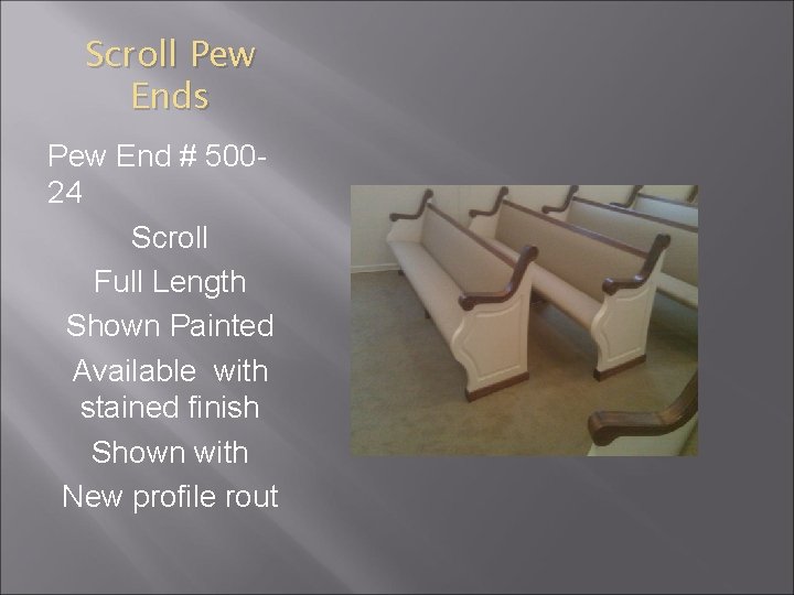 Scroll Pew Ends Pew End # 50024 Scroll Full Length Shown Painted Available with
