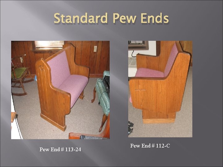 Standard Pew Ends Pew End # 113 -24 Pew End # 112 -C 