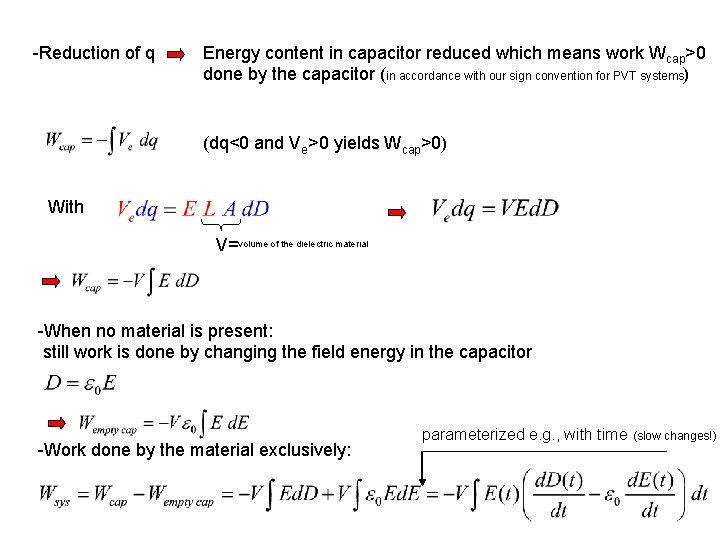-Reduction of q Energy content in capacitor reduced which means work Wcap>0 done by