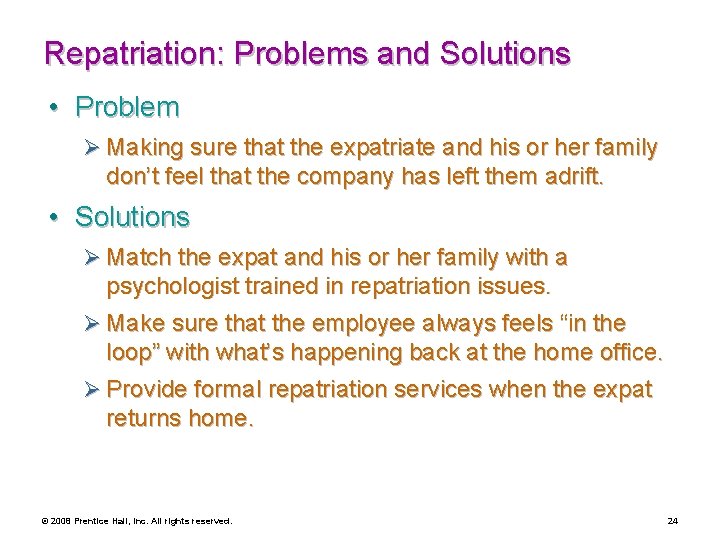 Repatriation: Problems and Solutions • Problem Ø Making sure that the expatriate and his