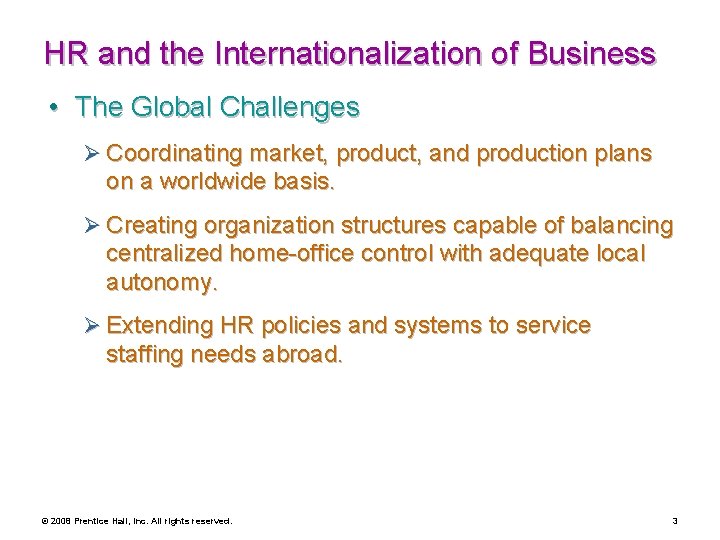 HR and the Internationalization of Business • The Global Challenges Ø Coordinating market, product,