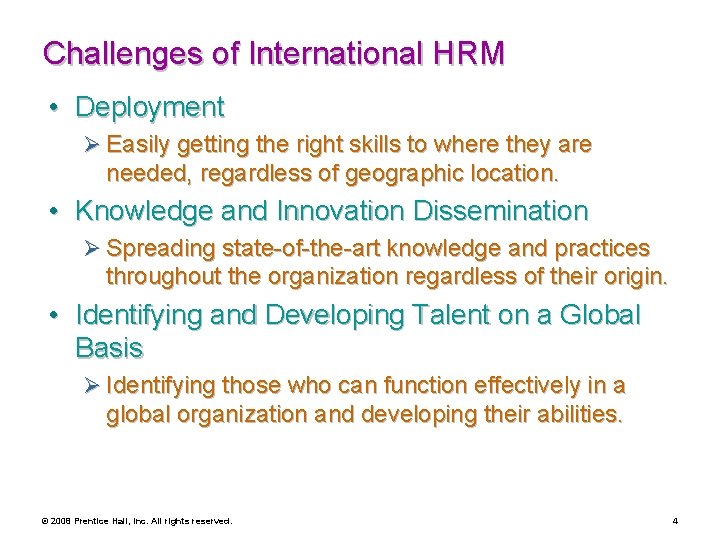 Challenges of International HRM • Deployment Ø Easily getting the right skills to where