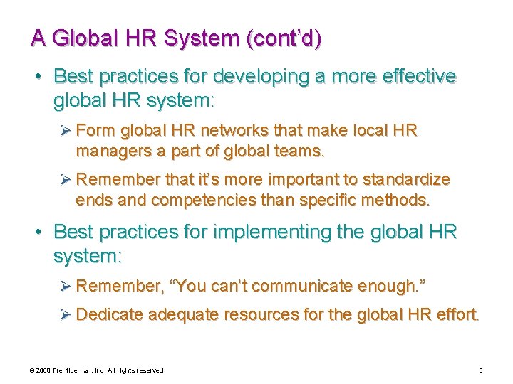 A Global HR System (cont’d) • Best practices for developing a more effective global