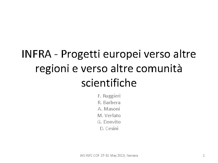 INFRA - Progetti europei verso altre regioni e verso altre comunità scientifiche F. Ruggieri