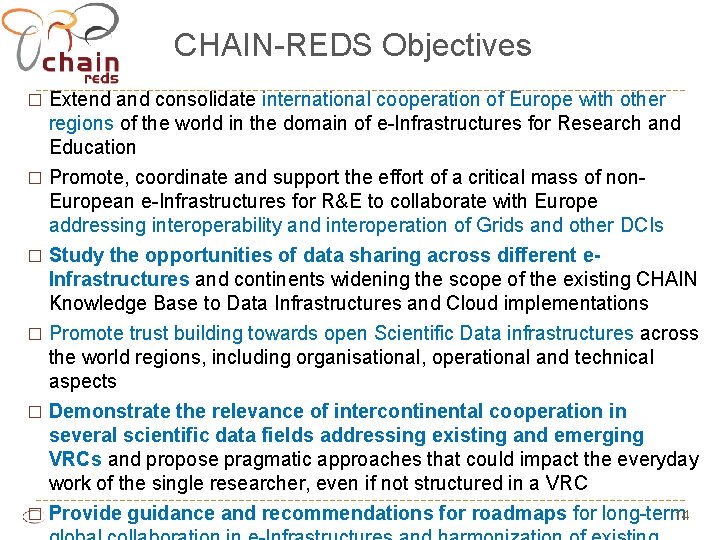 CHAIN-REDS Objectives Extend and consolidate international cooperation of Europe with other regions of the