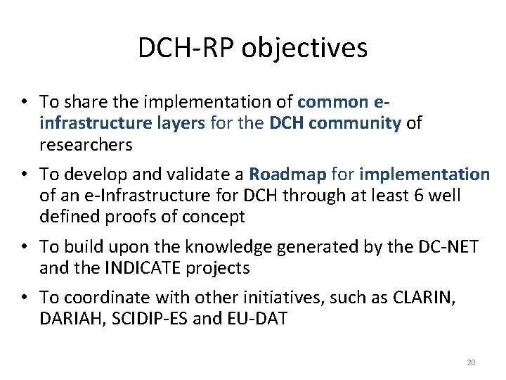 DCH-RP objectives • To share the implementation of common einfrastructure layers for the DCH