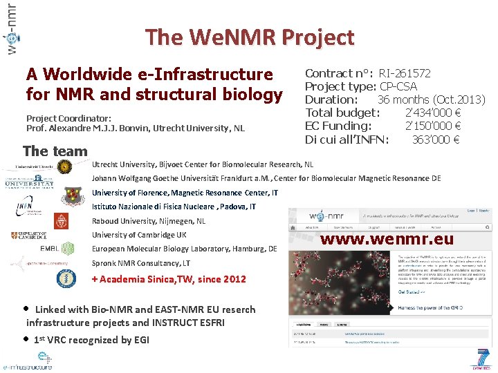 The We. NMR Project A Worldwide e-Infrastructure for NMR and structural biology Project Coordinator: