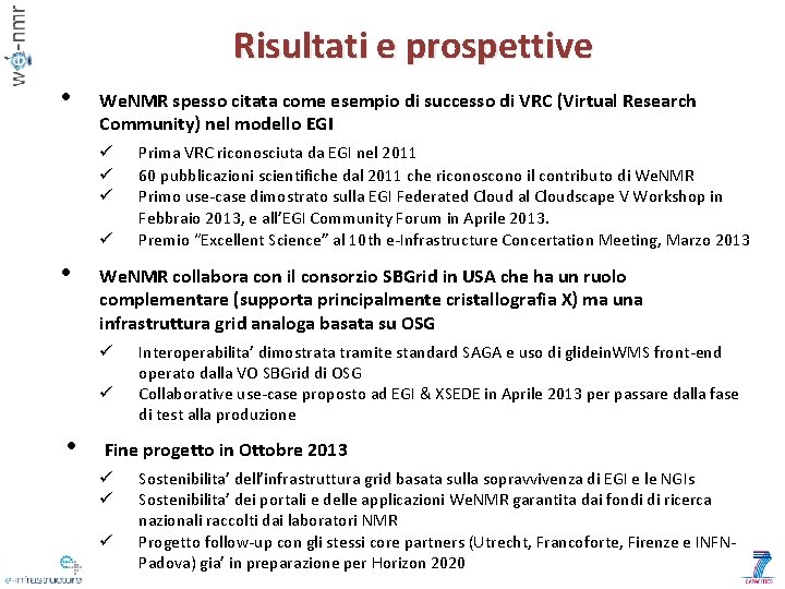 Risultati e prospettive • We. NMR spesso citata come esempio di successo di VRC