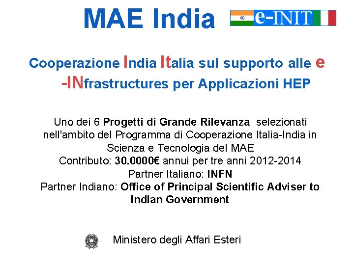 MAE India Cooperazione India Italia sul supporto alle e -INfrastructures per Applicazioni HEP Uno