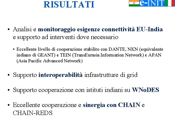 RISULTATI • Analisi e monitoraggio esigenze connettività EU-India e supporto ad interventi dove necessario