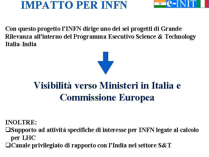 IMPATTO PER INFN Con questo progetto l'INFN dirige uno dei sei progetti di Grande