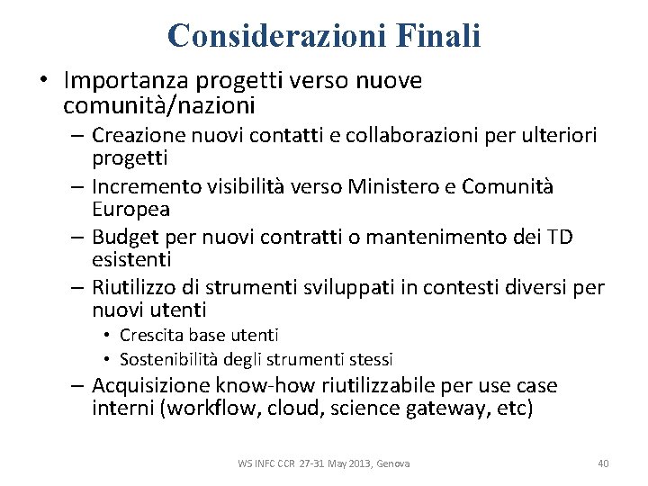 Considerazioni Finali • Importanza progetti verso nuove comunità/nazioni – Creazione nuovi contatti e collaborazioni