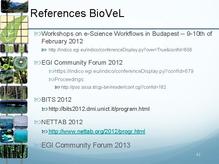 References Bio. Ve. L Workshops on e-Science Workflows in Budapest -- 9 -10 th