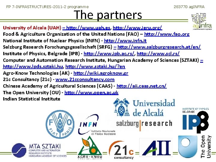 FP 7 -INFRASTRUCTURES-2011 -2 programme The partners 283770 ag. INFRA University of Alcala (UAH)