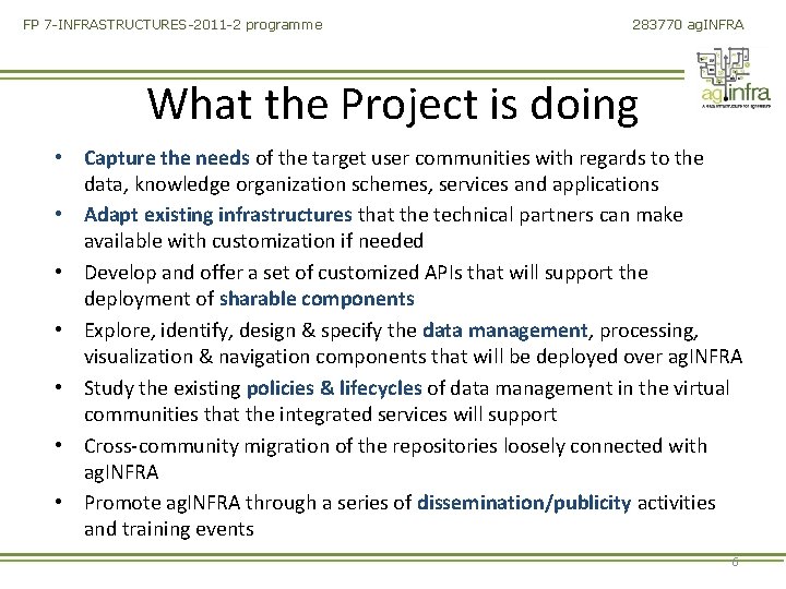 FP 7 -INFRASTRUCTURES-2011 -2 programme 283770 ag. INFRA What the Project is doing •