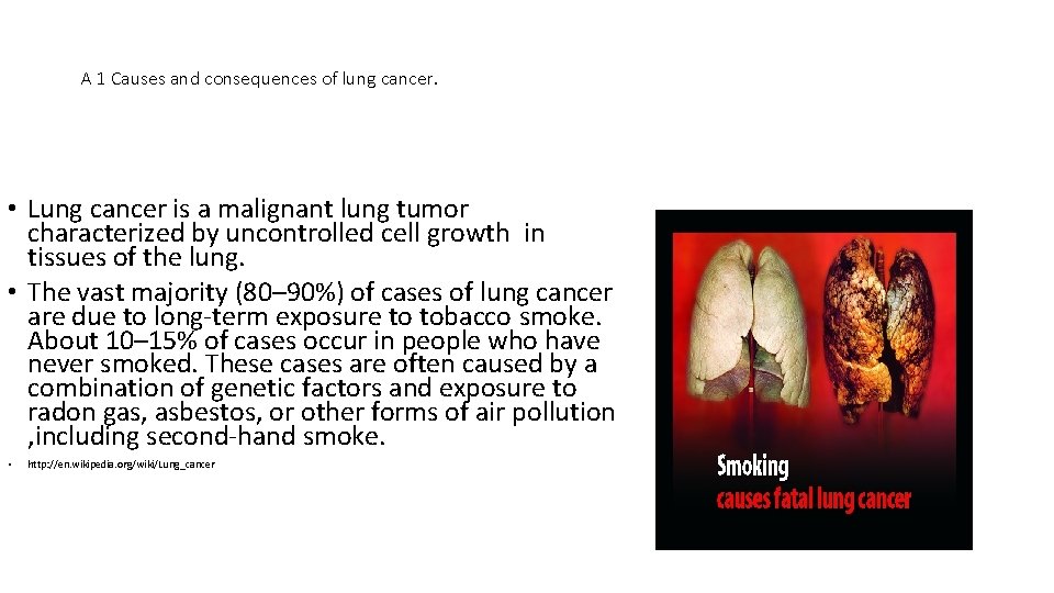 A 1 Causes and consequences of lung cancer. • Lung cancer is a malignant