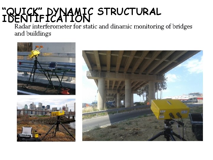 “QUICK” DYNAMIC STRUCTURAL IDENTIFICATION Radar interferometer for static and dinamic monitoring of bridges and