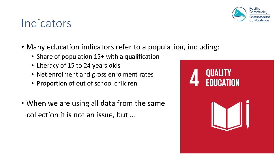 Indicators • Many education indicators refer to a population, including: • • Share of