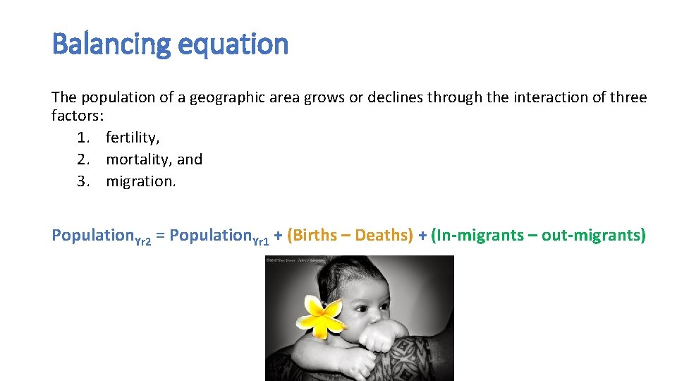 Balancing equation The population of a geographic area grows or declines through the interaction