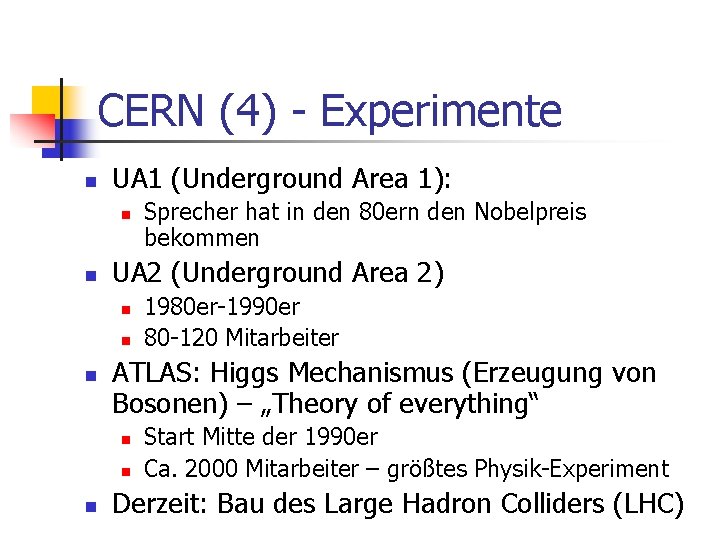 CERN (4) - Experimente n UA 1 (Underground Area 1): n n UA 2
