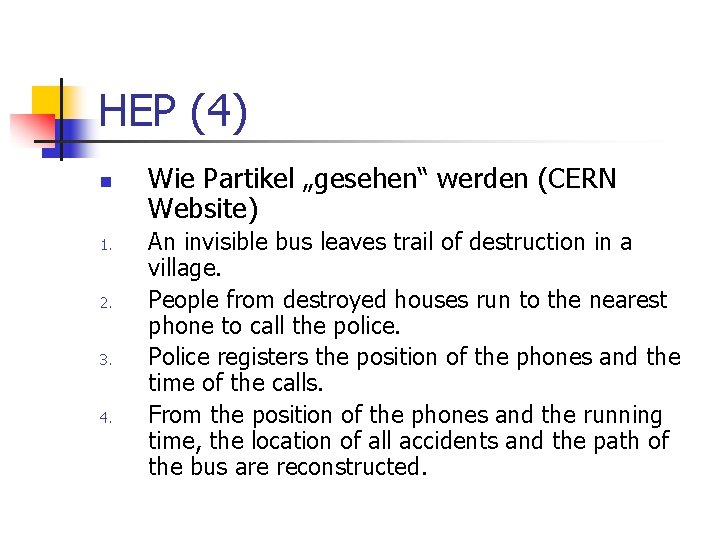 HEP (4) n 1. 2. 3. 4. Wie Partikel „gesehen“ werden (CERN Website) An