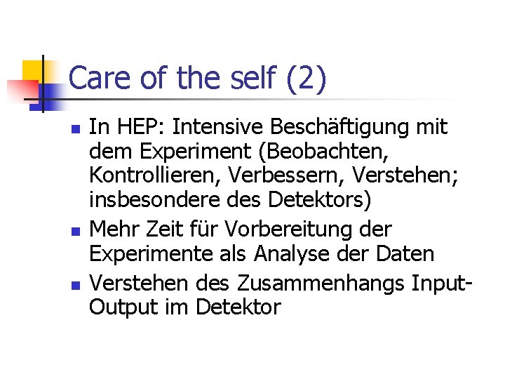 Care of the self (2) n n n In HEP: Intensive Beschäftigung mit dem
