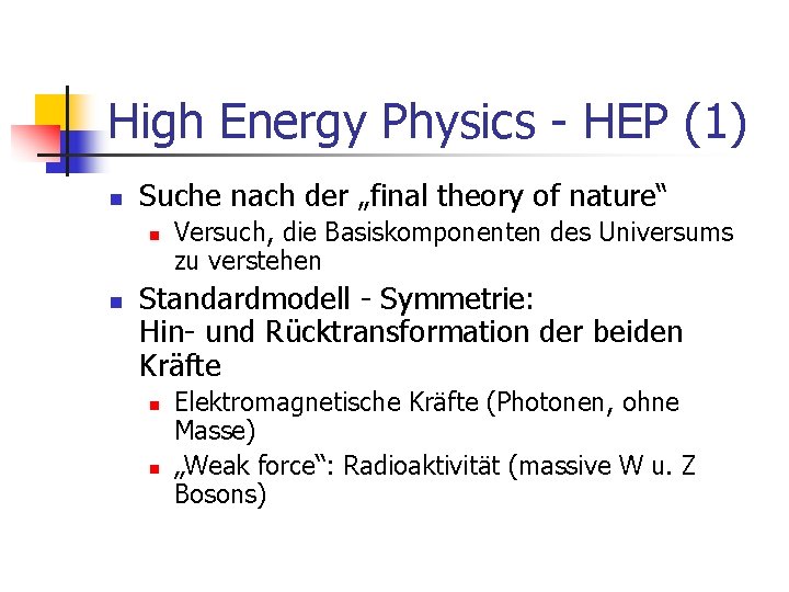 High Energy Physics - HEP (1) n Suche nach der „final theory of nature“