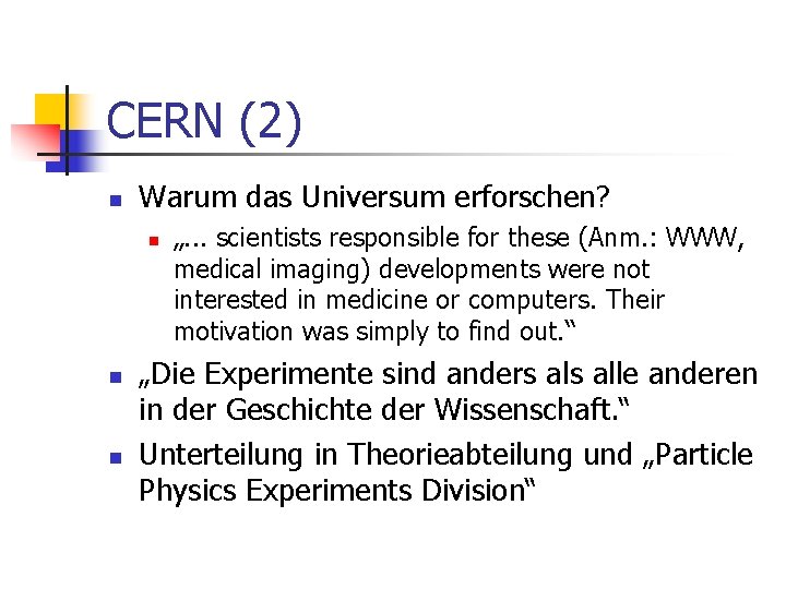CERN (2) n Warum das Universum erforschen? n n n „. . . scientists