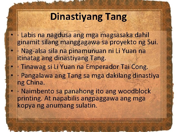 Dinastiyang Tang • · Labis na nagdusa ang mga magsasaka dahil ginamit silang manggagawa