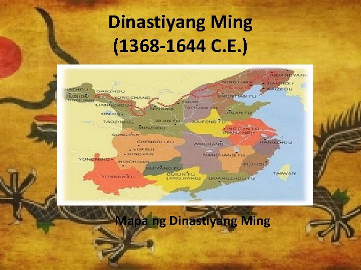 Dinastiyang Ming (1368 -1644 C. E. ) Mapa ng Dinastiyang Ming 