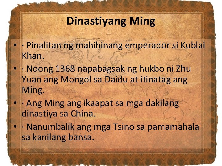 Dinastiyang Ming • · Pinalitan ng mahihinang emperador si Kublai Khan. • · Noong