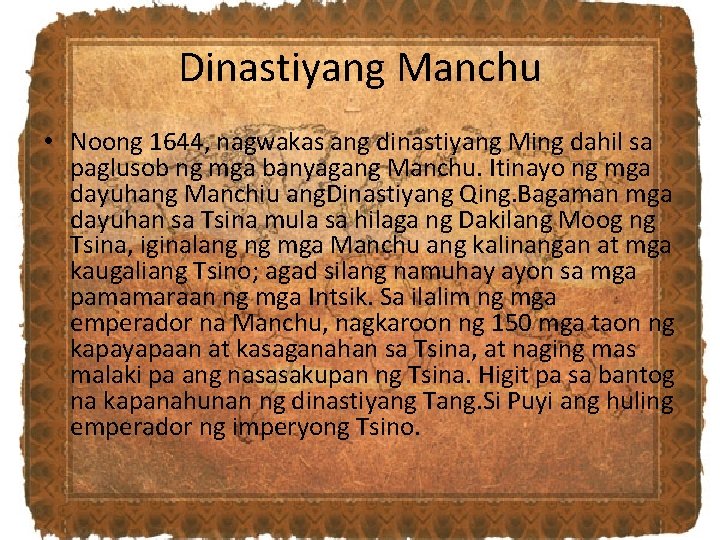 Dinastiyang Manchu • Noong 1644, nagwakas ang dinastiyang Ming dahil sa paglusob ng mga