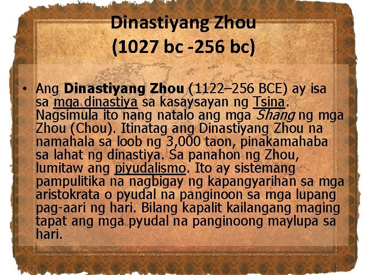 Dinastiyang Zhou (1027 bc -256 bc) • Ang Dinastiyang Zhou (1122– 256 BCE) ay