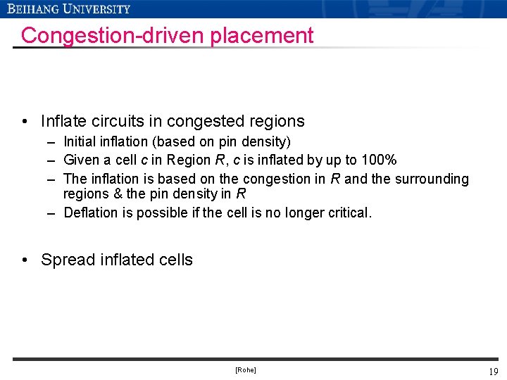 Congestion-driven placement • Inflate circuits in congested regions – Initial inflation (based on pin
