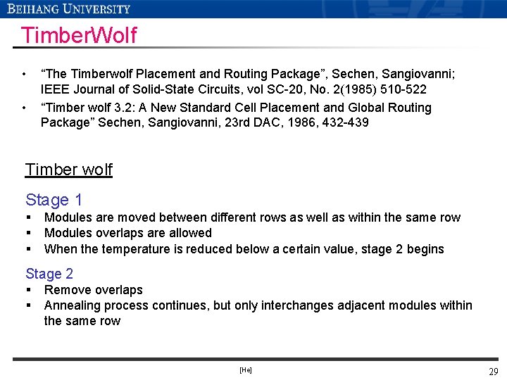 Timber. Wolf • • “The Timberwolf Placement and Routing Package”, Sechen, Sangiovanni; IEEE Journal