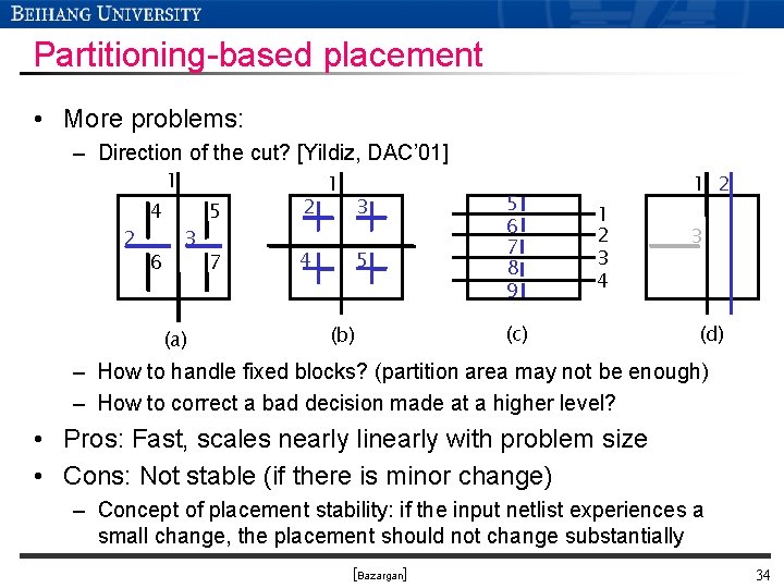 Partitioning-based placement • More problems: – Direction of the cut? [Yildiz, DAC’ 01] 1