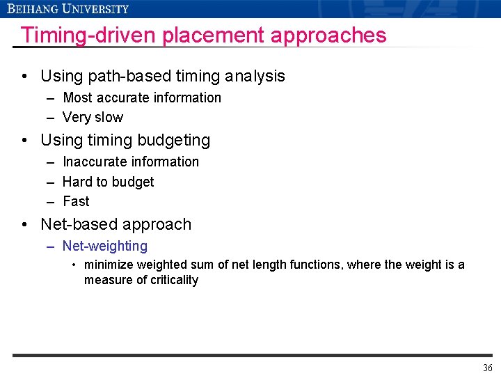 Timing-driven placement approaches • Using path-based timing analysis – Most accurate information – Very