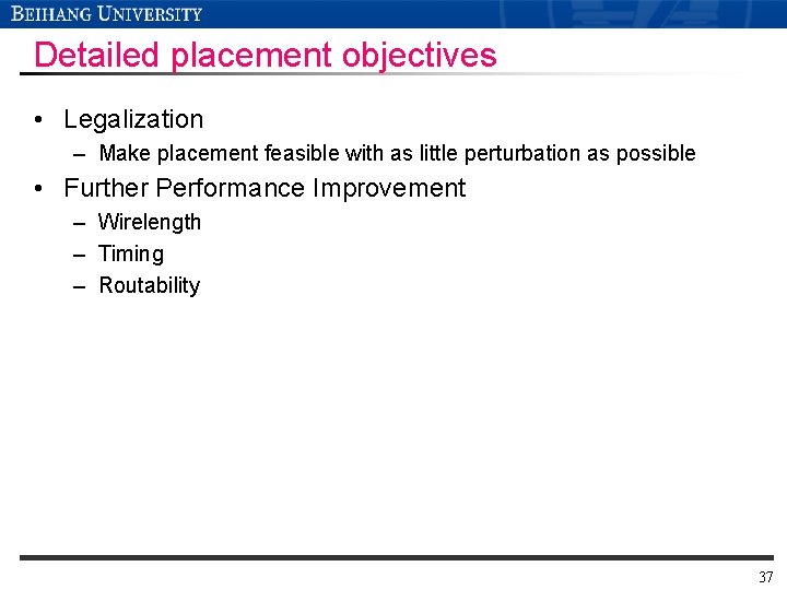 Detailed placement objectives • Legalization – Make placement feasible with as little perturbation as