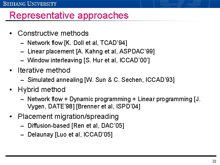 Representative approaches • Constructive methods – Network flow [K. Doll et al, TCAD’ 94]