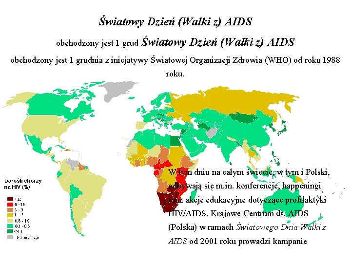 Światowy Dzień (Walki z) AIDS obchodzony jest 1 grudnia z inicjatywy Światowej Organizacji Zdrowia