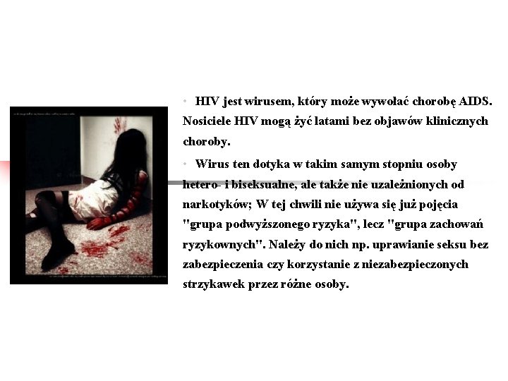  • HIV jest wirusem, który może wywołać chorobę AIDS. Nosiciele HIV mogą żyć