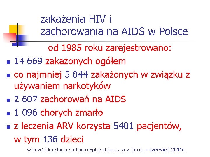 zakażenia HIV i zachorowania na AIDS w Polsce n n n od 1985 roku