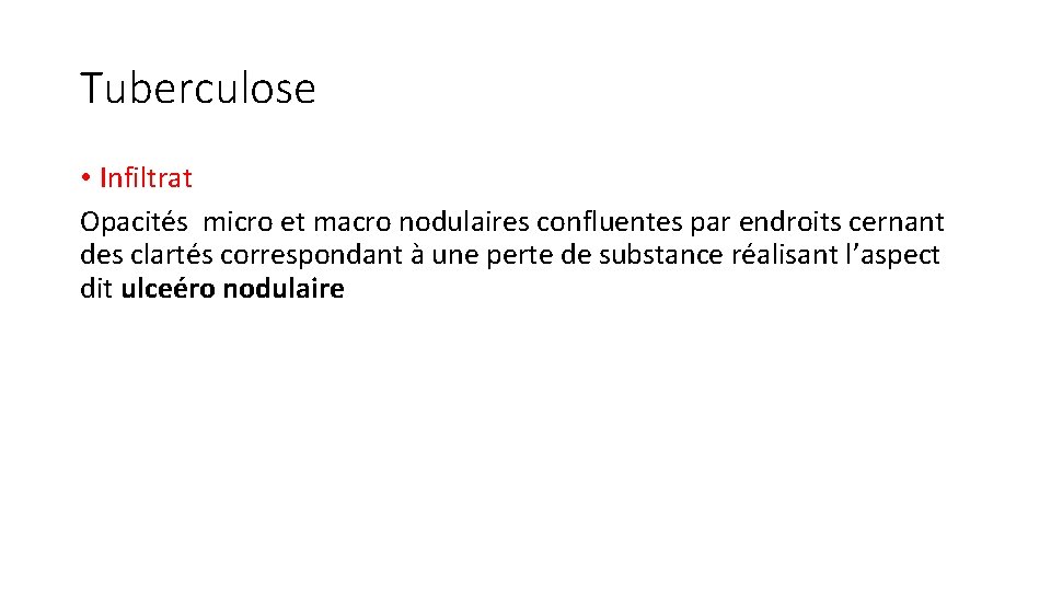 Tuberculose • Infiltrat Opacités micro et macro nodulaires confluentes par endroits cernant des clartés