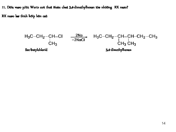 11. Döïa vaøo p/öù Wurtz coù theå ñieàu cheá 3, 4 -dimethylhexan töø nhöõng