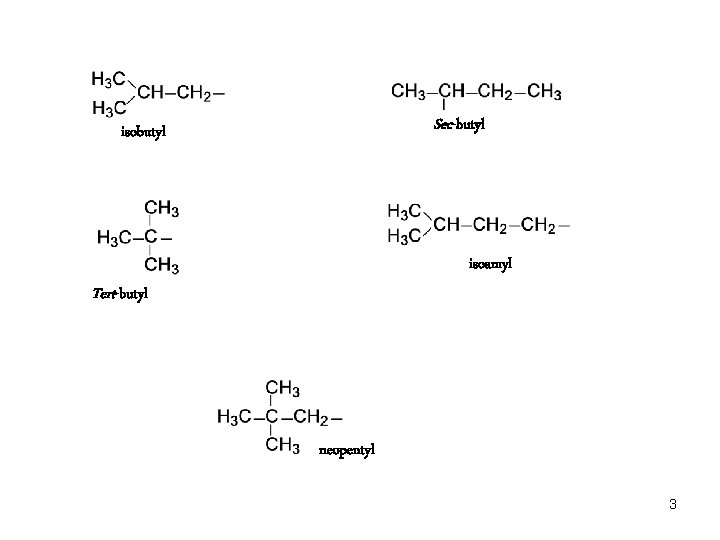 Sec-butyl isoamyl Tert-butyl neopentyl 3 