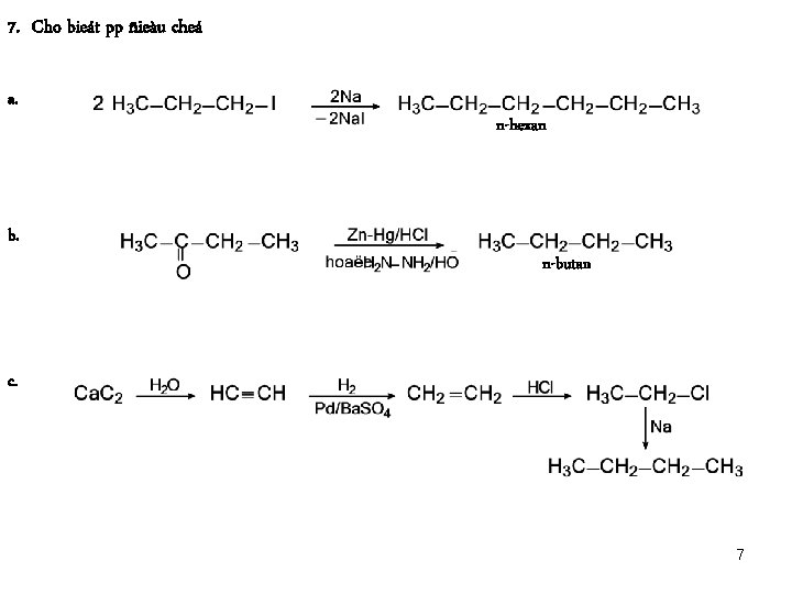 7. Cho bieát pp ñieàu cheá a. b. n-hexan n-butan c. 7 